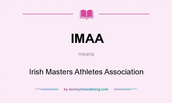 What does IMAA mean? It stands for Irish Masters Athletes Association