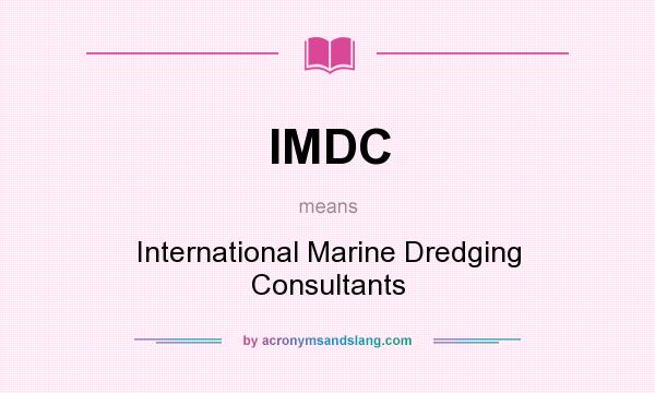 What does IMDC mean? It stands for International Marine Dredging Consultants