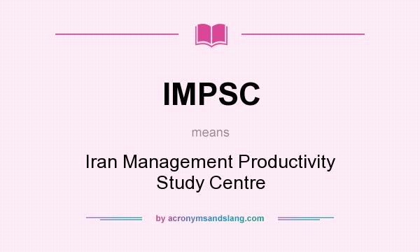 What does IMPSC mean? It stands for Iran Management Productivity Study Centre