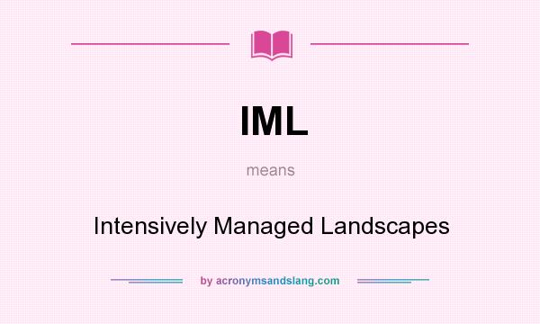 What does IML mean? It stands for Intensively Managed Landscapes