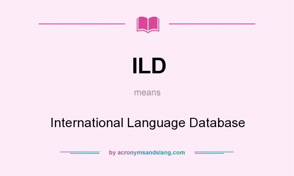 What does ILD mean? It stands for International Language Database
