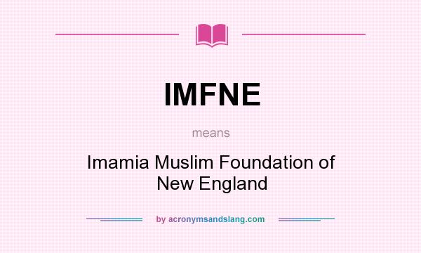 What does IMFNE mean? It stands for Imamia Muslim Foundation of New England