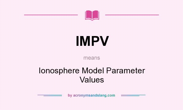 What does IMPV mean? It stands for Ionosphere Model Parameter Values
