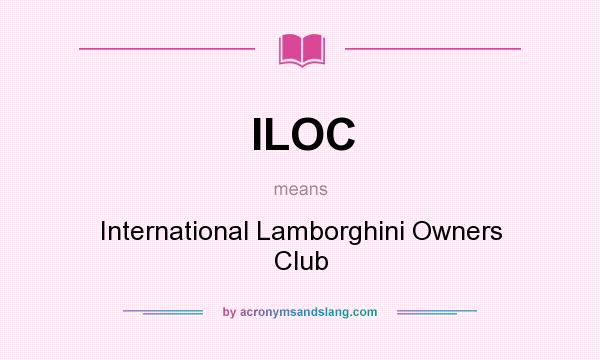 What does ILOC mean? It stands for International Lamborghini Owners Club