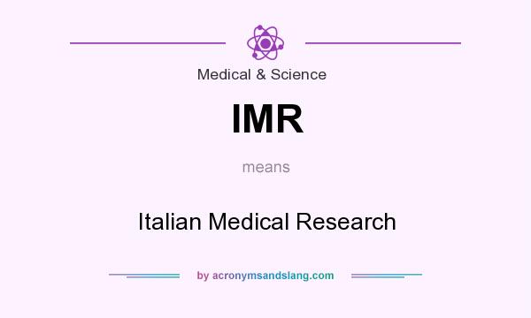 What does IMR mean? It stands for Italian Medical Research