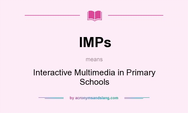 What does IMPs mean? It stands for Interactive Multimedia in Primary Schools