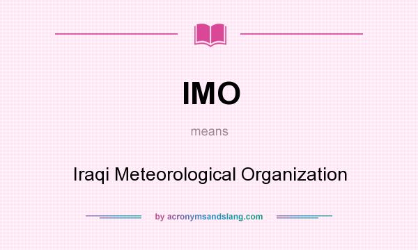 What does IMO mean? It stands for Iraqi Meteorological Organization