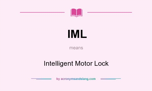What does IML mean? It stands for Intelligent Motor Lock