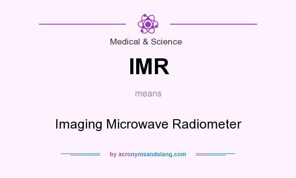 What does IMR mean? It stands for Imaging Microwave Radiometer