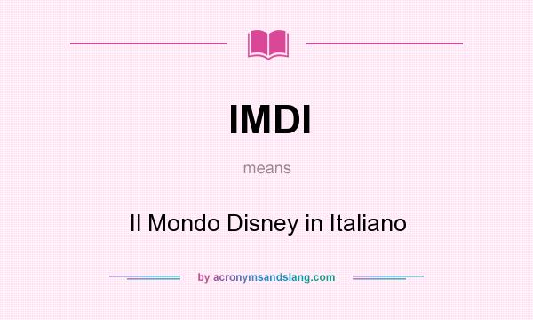 What does IMDI mean? It stands for Il Mondo Disney in Italiano