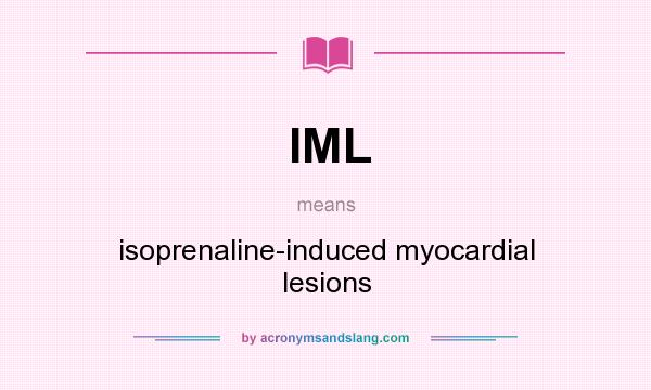 What does IML mean? It stands for isoprenaline-induced myocardial lesions