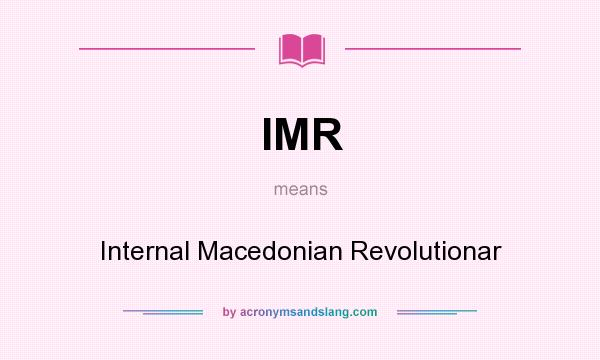 What does IMR mean? It stands for Internal Macedonian Revolutionar