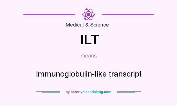What does ILT mean? It stands for immunoglobulin-like transcript