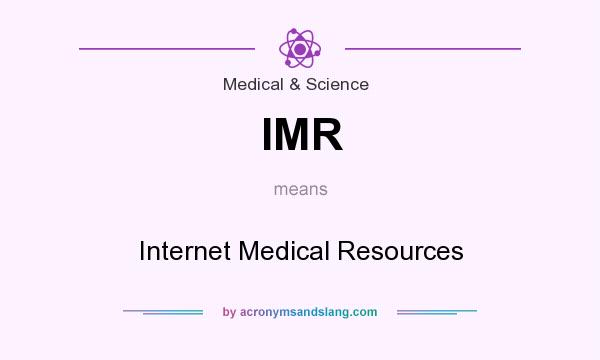 What does IMR mean? It stands for Internet Medical Resources