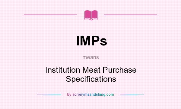 What does IMPs mean? It stands for Institution Meat Purchase Specifications