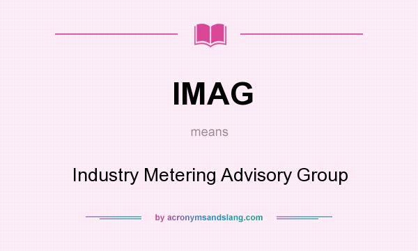 What does IMAG mean? It stands for Industry Metering Advisory Group