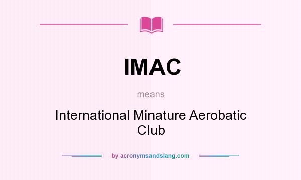 What does IMAC mean? It stands for International Minature Aerobatic Club