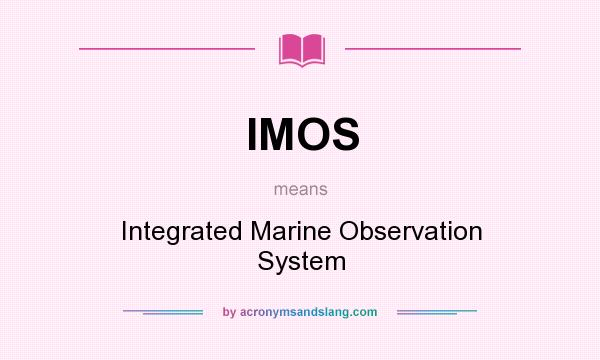 What does IMOS mean? It stands for Integrated Marine Observation System