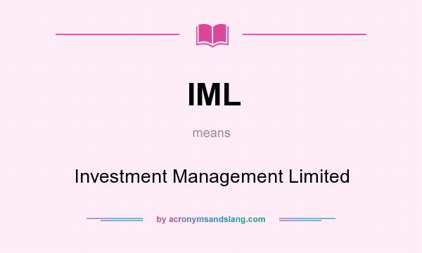 What does IML mean? It stands for Investment Management Limited
