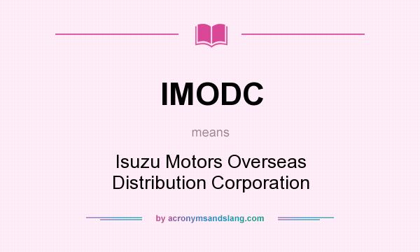 What does IMODC mean? It stands for Isuzu Motors Overseas Distribution Corporation