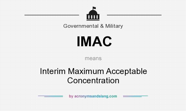 What does IMAC mean? It stands for Interim Maximum Acceptable Concentration
