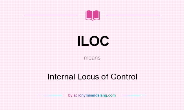 What does ILOC mean? It stands for Internal Locus of Control