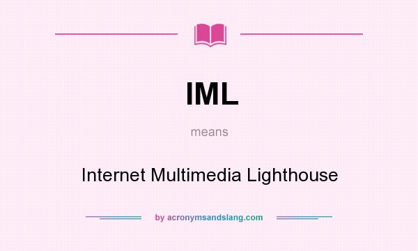 What does IML mean? It stands for Internet Multimedia Lighthouse