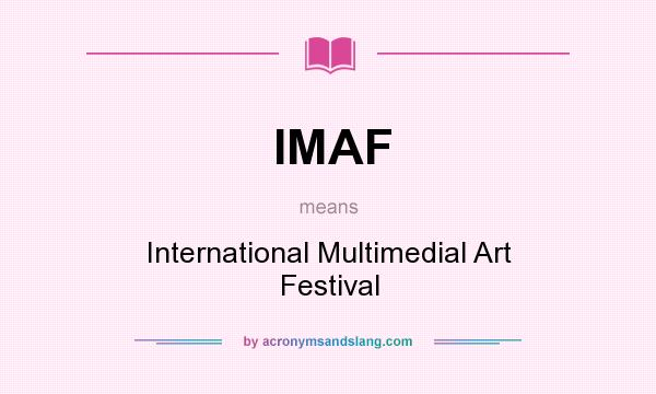 What does IMAF mean? It stands for International Multimedial Art Festival