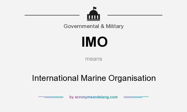 What does IMO mean? It stands for International Marine Organisation