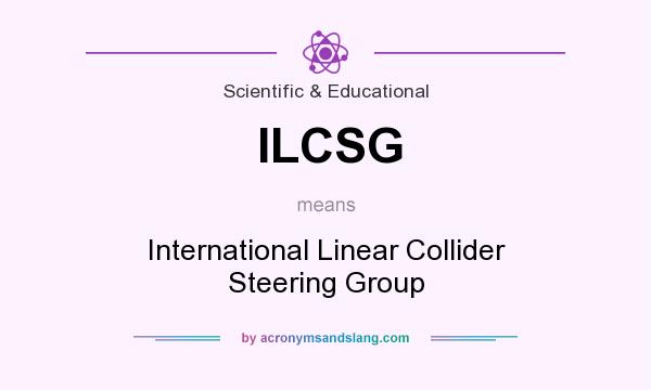 What does ILCSG mean? It stands for International Linear Collider Steering Group