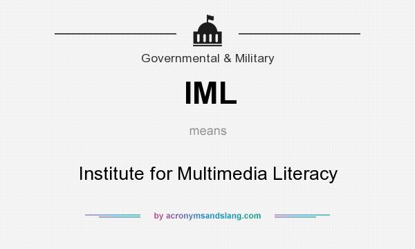 What does IML mean? It stands for Institute for Multimedia Literacy