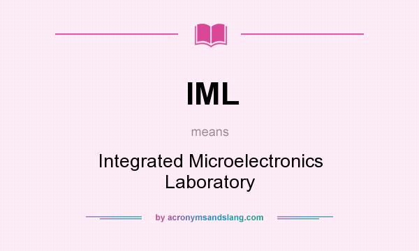 What does IML mean? It stands for Integrated Microelectronics Laboratory