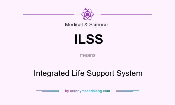 What does ILSS mean? It stands for Integrated Life Support System