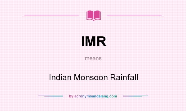 What does IMR mean? It stands for Indian Monsoon Rainfall