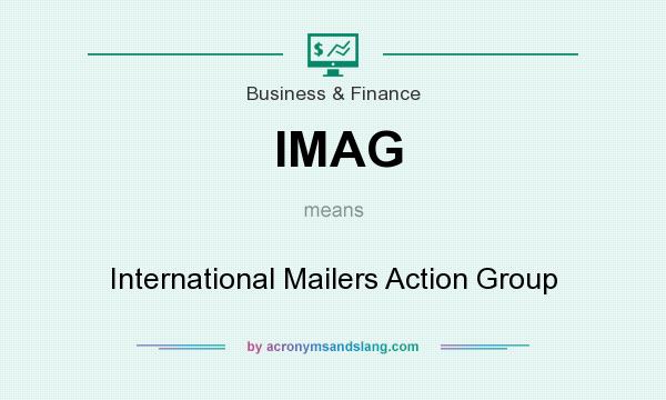 What does IMAG mean? It stands for International Mailers Action Group