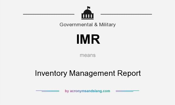 What does IMR mean? It stands for Inventory Management Report