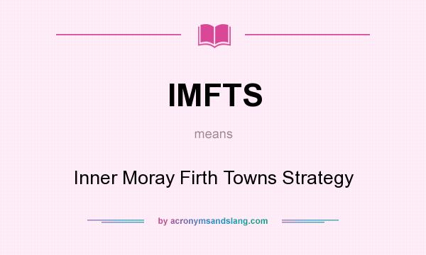 What does IMFTS mean? It stands for Inner Moray Firth Towns Strategy
