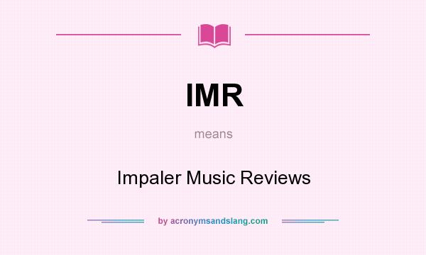 What does IMR mean? It stands for Impaler Music Reviews