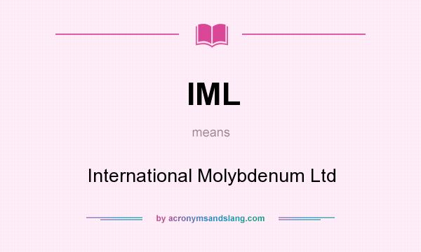 What does IML mean? It stands for International Molybdenum Ltd