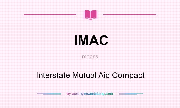 What does IMAC mean? It stands for Interstate Mutual Aid Compact