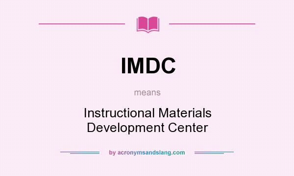 What does IMDC mean? It stands for Instructional Materials Development Center