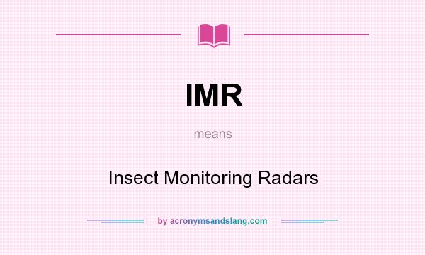 What does IMR mean? It stands for Insect Monitoring Radars