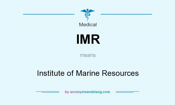 What does IMR mean? It stands for Institute of Marine Resources