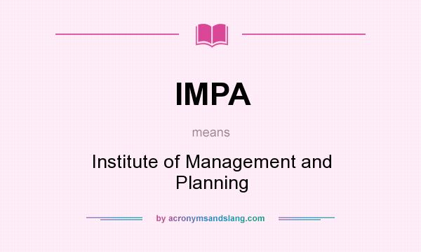 What does IMPA mean? It stands for Institute of Management and Planning