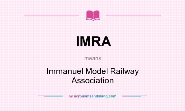 What does IMRA mean? It stands for Immanuel Model Railway Association