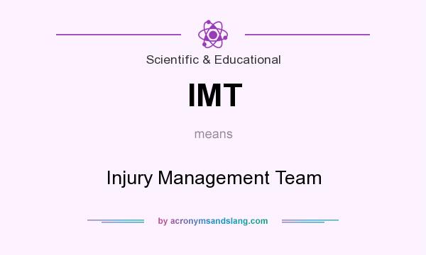 What does IMT mean? It stands for Injury Management Team