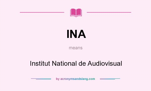 What does INA mean? It stands for Institut National de Audiovisual