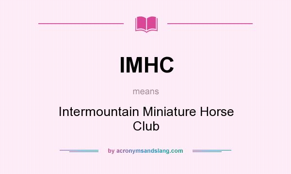 What does IMHC mean? It stands for Intermountain Miniature Horse Club