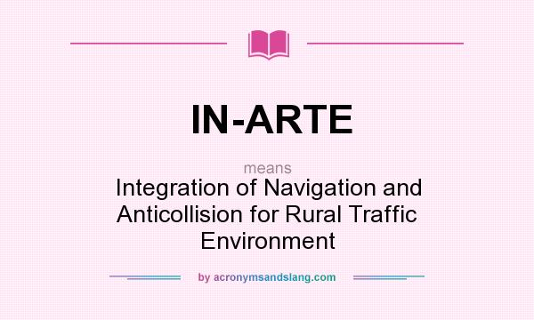 What does IN-ARTE mean? It stands for Integration of Navigation and Anticollision for Rural Traffic Environment