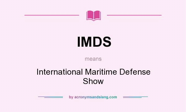 What does IMDS mean? It stands for International Maritime Defense Show